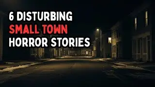 6 Disturbing Small Town Horror Stories | Horror Galaxy