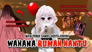 WAHANA RUMAH HANTU 😣😰 MAIN TOWER ROBLOX SAMBIL CERITA HORROR | Roblox Indonesia🇮🇩