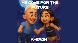 WE COME FOR THE FUTURE