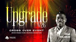 UPGRADE '26 (Crossover Service) | Femi Wilhelm