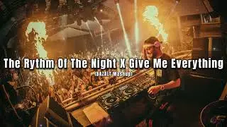 The Rythm Of The Night X Give Me Everything (BAZALT Mashup)