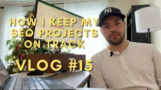 How I Keep My SEO Projects on Track - Vlog #15