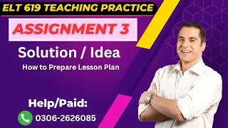 Elt619 Teaching Practice assignment 3 solution 2023 | Elt 619 assignment 3 solution idea