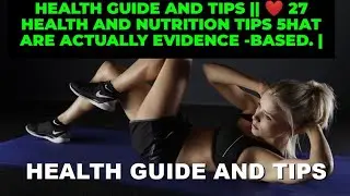 health Guide and tips ||  ❤️ 27 health and nutrition tips 5hat are actually evidence -based.  |