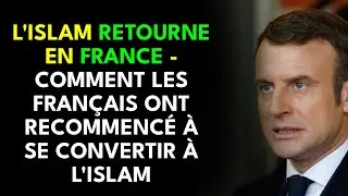 L'ISLAM RETOURNE EN FRANCE - COMMENT LES FRAN&Ccedil;AIS ONT RECOMMENC&Eacute; &Agrave; SE CONVERTIR &Agrave; L'ISLAM