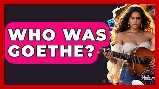 Who Was Goethe? - The Musician Encyclopedia