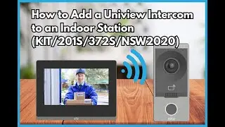 How to Add a Uniview Intercom to an Indoor Station (KIT/201S/372S/NSW2020)