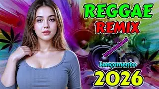Reggae Remix 2026 Internacional 🌴| Deixa o Amor Fluir - Cora&ccedil;&atilde;o Livre