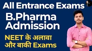 Exams for B.Pharma Admission 2023 | Pharma Entrance Exam | All India Pharma Entrance Exam