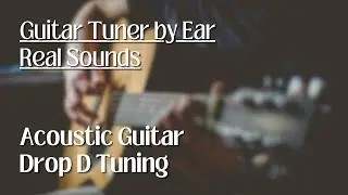 Drop D Tuning. Real Acoustic Guitar String Sounds // Guitar Tuner by Ear
