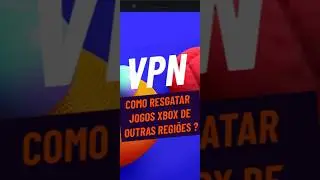 Como resgatar jogos do Xbox de outras regi&otilde;es com VPN? #VPN #shorts #xbox
