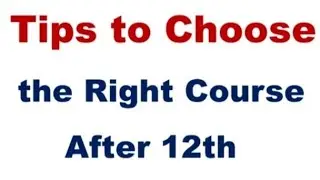 What to do After 12th? Tips to Select Right Course for Great Career