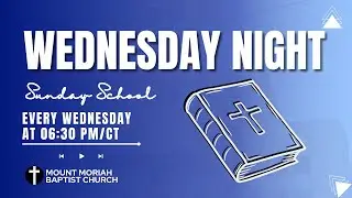 Wednesday January 14, 2025 | Mt. Moriah Baptist Church Wednesday Night Sunday School | 6:30 pm