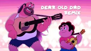 dear old dad remix [From Steven Universe]