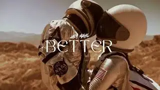 HEY MAGIC - Better