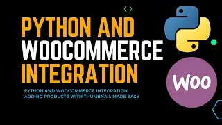 Python and WooCommerce Integration Adding Products with Thumbnail Made Easy