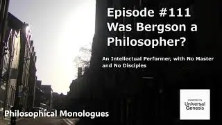 Philosophical Monologues111:Was Bergson Really a Philosopher? ---An Intellectual Performer