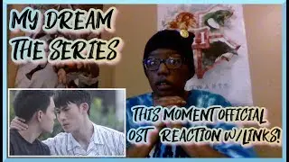My Dream The Series - หนึ่งนาทีที่ This Moment - Eng Sub Official OST [Reaction!] PlentyofBL w/links