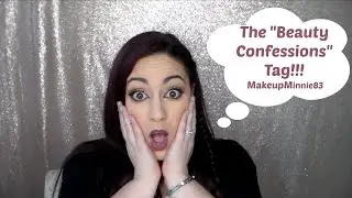 Beauty Confessions Tag II MakeupMinnie83