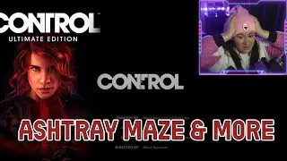 Through the Ashtray Maze & the Big Twist! 🔥 | Control Episode 7