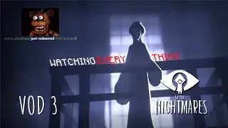 Little Nightmares 1-3 but my viewers jumpscare me (VOD 3)