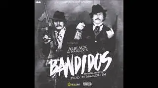 Alblack & Naiglock - Bandidos (Spanish Version) (Prod. by Mazacre JM)