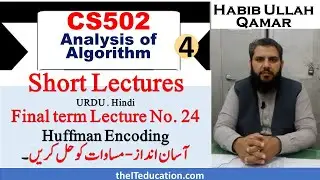 CS502 Final Term Preparation | CS502 Short Lecture 23 | Huffman Encoding in URDU and HINDI