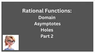 Rational Functions- Domain, VA, HA, Holes, Slant (3.7.2) part 2