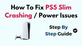 How To Fix PS5 Slim Crashing / Power Issues