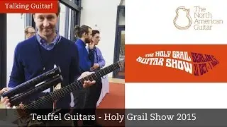 Talking Guitar - Teuffel Guitars - Holy Grail Guitar Show 2015
