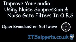 Better Recorded Or Streamed Audio In OBS (Noise gate, Noise suppression ) #itsnippets.co.uk