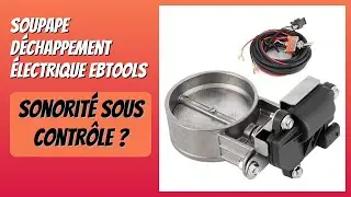 AVIS (2025) : Soupape d&eacute;chappement &eacute;lectrique EBTOOLS. D&Eacute;TAILS