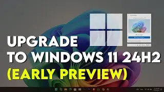 How to upgrade to Windows 11 24H2 (early preview) | 3 ways