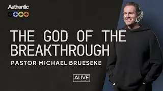 The God of the Breakthrough | Pastor Michael Brueseke