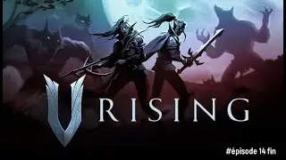V rising let's play &eacute;pisode 14 fin