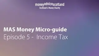 MAS Money Micro-Guide - Ep 5 Understanding Income Tax