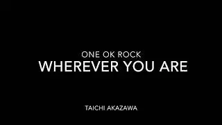 Wherever you are.      Taichi Akazawa