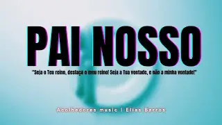 PAI NOSSO | Salmo 23 | acolhedores music - Elias Barros.