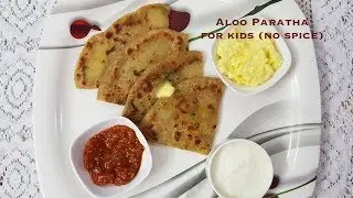 Aloo Paratha for kids (no spice)