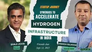 Accelerating India's Green Hydrogen Economy - Shaji John & Vishesh Rajaram | CLIMAFIX 2025