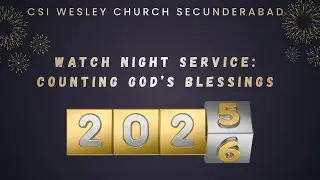 CSI WESLEY CHURCH SEC-BAD| 31-12-25 |Watch Night Service: Counting God's Blessings | Rev Dr M Wilson