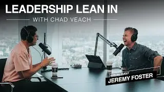 Leadership Lean In with Chad Veach and Jeremy Foster | Ep. 01