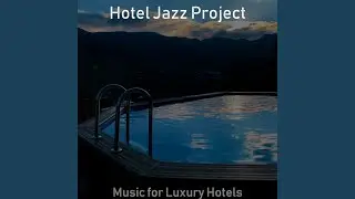 Jazz with Strings Soundtrack for Luxury Hotels