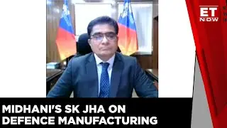 Policy Initiatives Are Giving Big Push To Defence Manufacturing | SK Jha, Midhani  | ET Now News