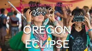 Oregon Eclipse | Festival Highlights | Guerilla Science