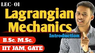 (LEC-01) Introduction to Lagrangian Mechanics | Constraint | Holonomic and non holonomic constraint