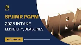 SPJIMR PGPM 2025 Intake - eligibility, deadlines, application process for SPJIMR PGPM