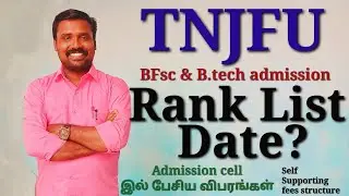 TNJFU - B.F.Sc - Rank list released date - University இல் பேசிய Details + Fees structure (self).