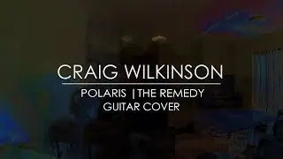 Polaris - The Remedy | Guitar Cover