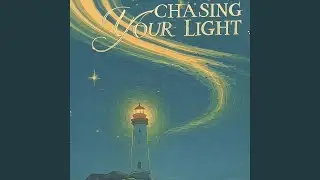 Chasing Your Light